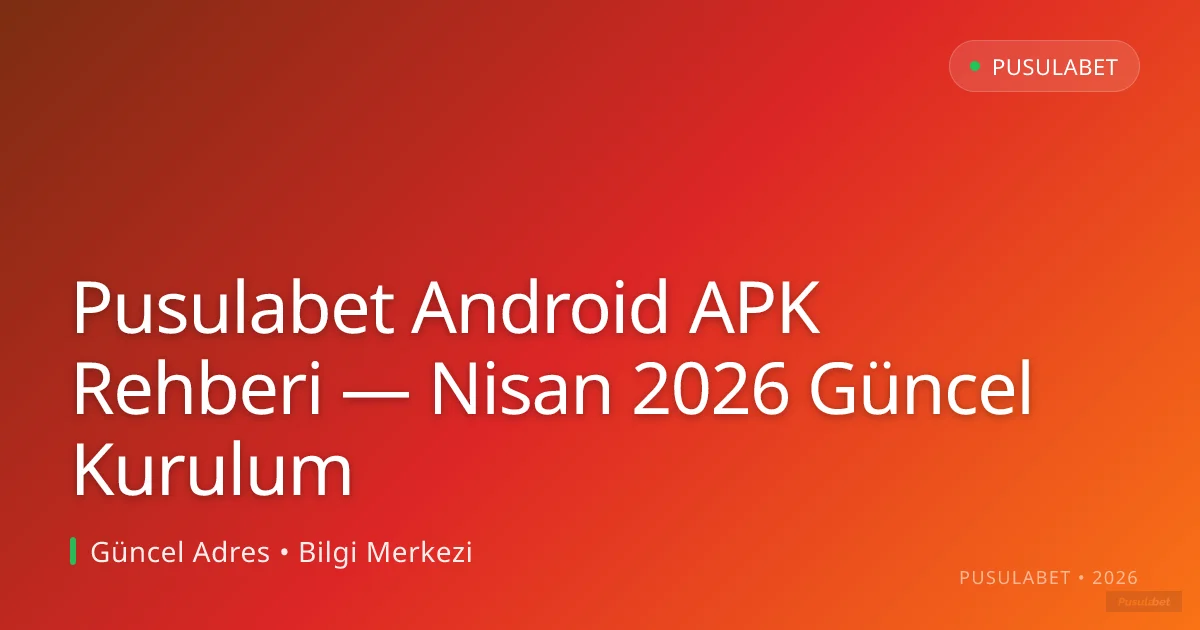 Pusulabet Android APK Rehberi — Kurulum Pusulabet Android APK Rehberi — Nisan 2026 Güncel Kurulum konusunda detaylı kılavuz