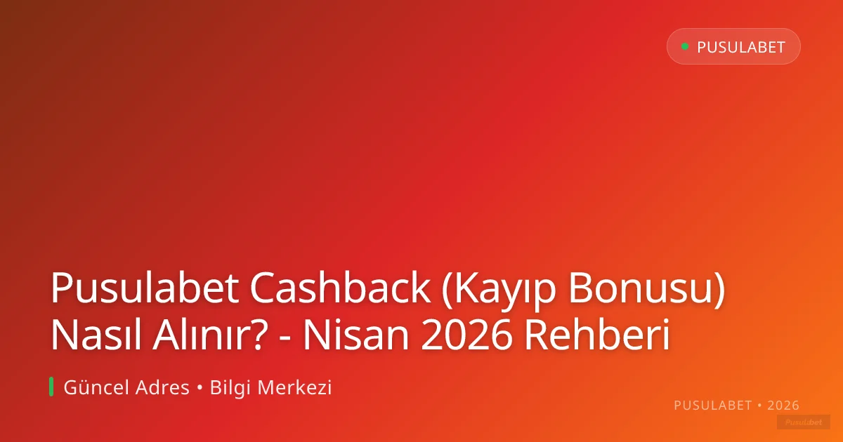 Pusulabet Cashback (Kayıp Bonusu) Nasıl Alınır? - Nisan 2026 Rehberi Pusulabet Cashback (Kayıp Bonusu) Nasıl Alınır? - Nisan 2026 Rehberi: kullanıcı arayüzü görünümü
