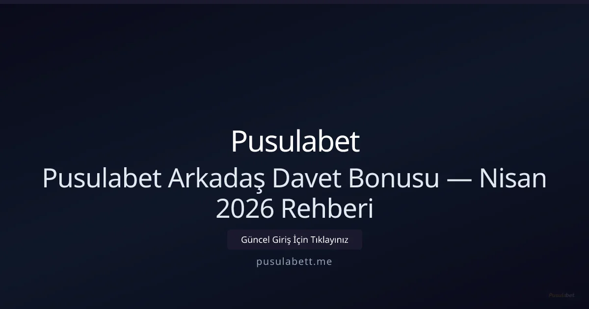 Pusulabet Davet Programı Rehberi — Nisan 2026 Güncellemesi Pusulabet Davet Programı Rehberi — Nisan 2026 Güncellemesi konusunda detaylı kılavuz