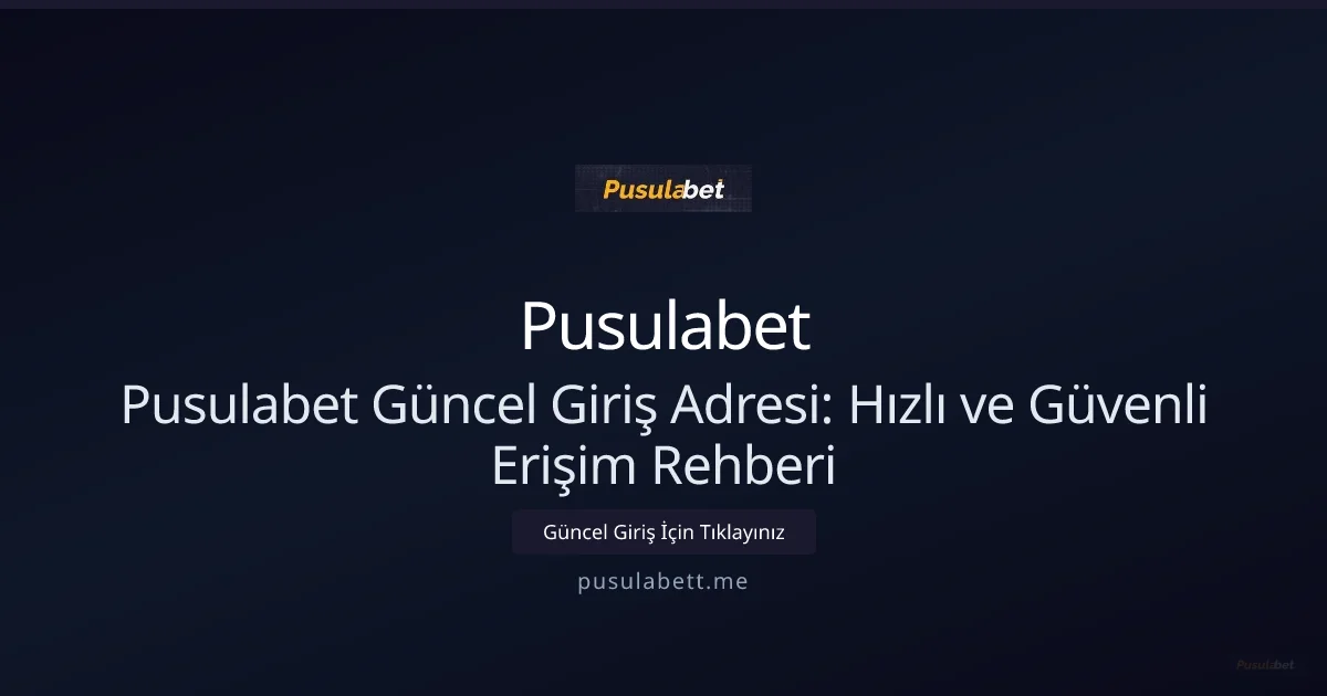 Pusulabet Güncel Giriş Adresi: Hızlı ve Güvenli Erişim Rehberi - Pusulabet rehber görseli