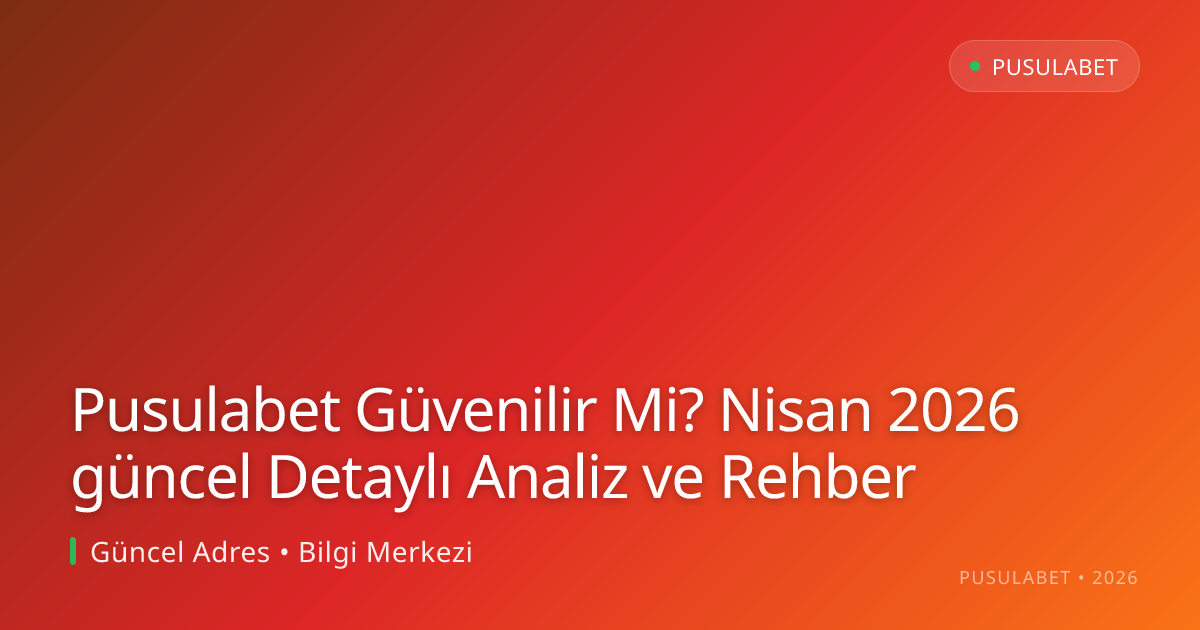 Pusulabet Güvenilir Mi? Detaylı Analiz ve Rehber