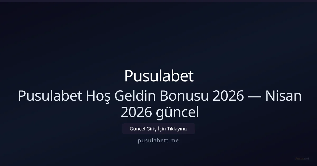Pusulabet Hoş Geldin Paketi 2026 — Nisan Güncellemesi Pusulabet Hoş Geldin Paketi 2026 — Nisan Güncellemesi: kullanıcı arayüzü görünümü