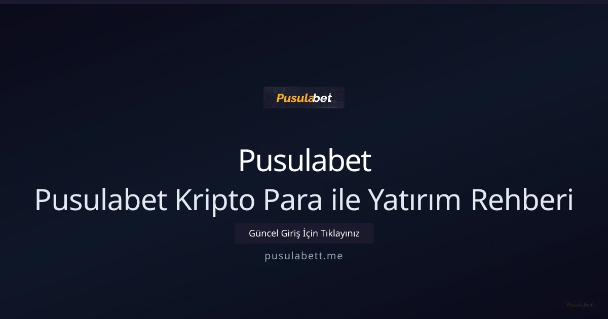 Pusulabet ile Kripto Yatırımı: 2026 İçin Pratik Rehber - Pusulabet rehber görseli