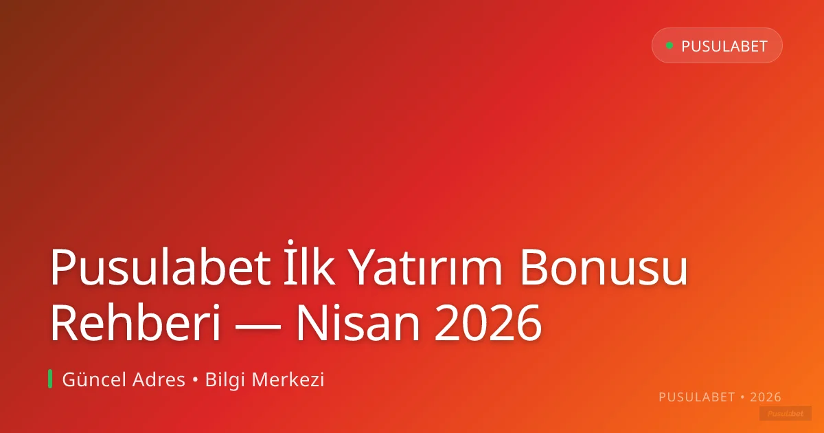 Pusulabet İlk Yatırım Bonusu Rehberi Pusulabet İlk Yatırım Bonusu Rehberi — Nisan 2026 — adım adım anlatım