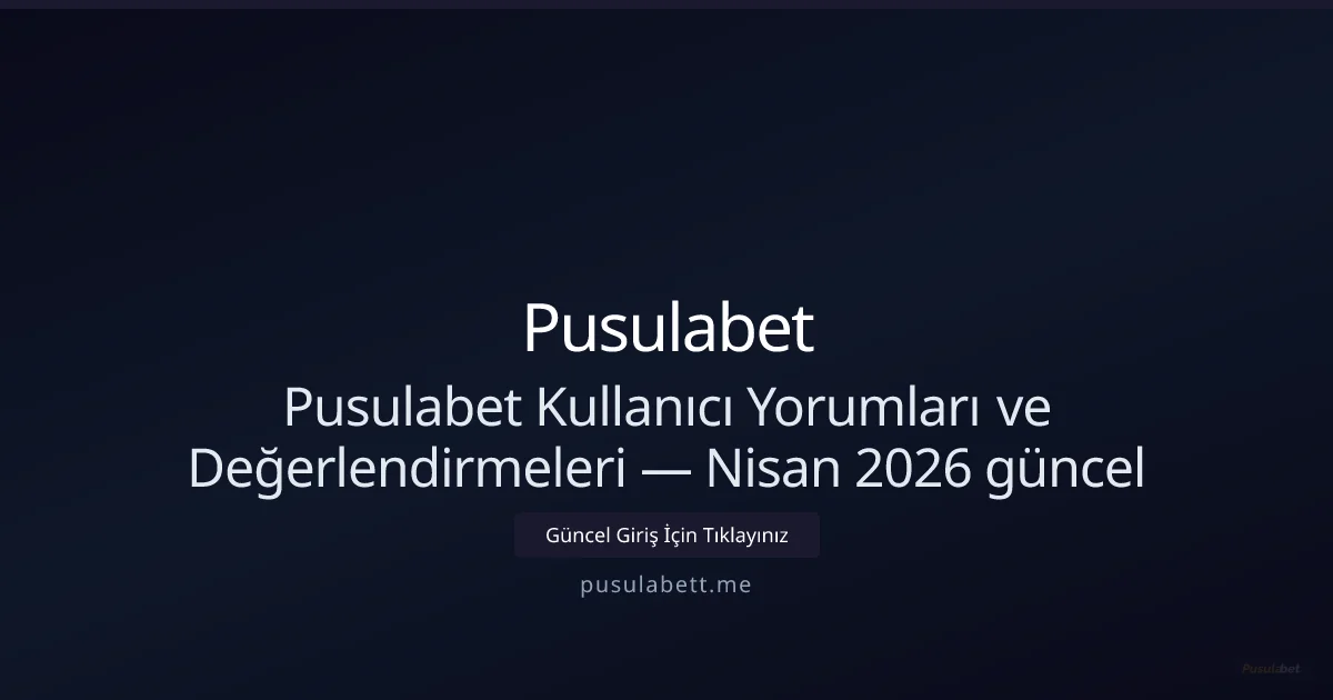 Pusulabet İncelemeleri ve Kullanıcı Deneyimleri