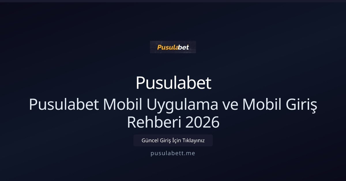 Pusulabet Mobil Uygulama ve Mobil Giriş Rehberi 2026 Pusulabet Mobil Uygulama ve Mobil Giriş Rehberi 2026 — rehber görseli