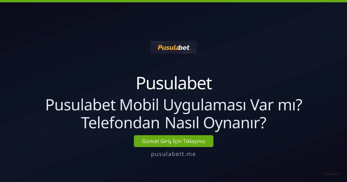 Pusulabet Mobil Uygulaması Var mı? Telefondan Nasıl Oynanır?