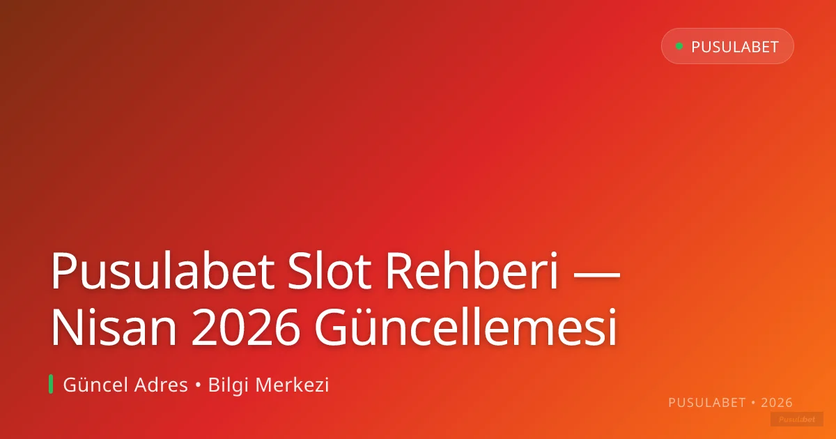Pusulabet Slot Rehberi — Nisan 2026 Güncellemesi Pusulabet Slot Rehberi — Nisan 2026 Güncellemesi