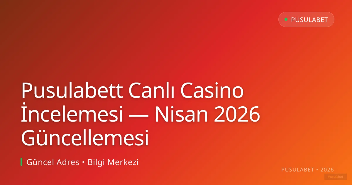Pusulabett Canlı Casino İncelemesi — Nisan 2026 Güncellemesi Pusulabett Canlı Casino İncelemesi — Nisan 2026 Güncellemesi konusunda detaylı kılavuz