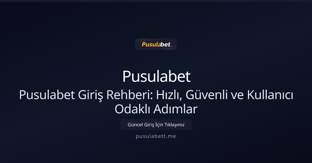 Pusulabet Pusulabet Giriş Rehberi: Hızlı, Güvenli ve Kullanıcı Odaklı Adımlar