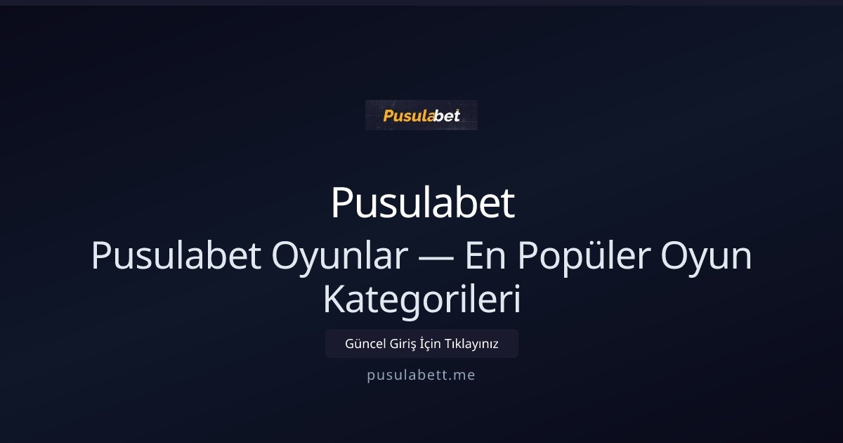 Pusulabet Pusulabet Oyunlar — En Popüler Oyun Kategorileri